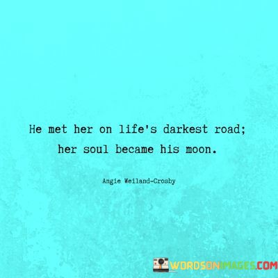 He-Met-Her-On-Lifes-Darkest-Road-Her-Soul-Became-Quotes.jpeg