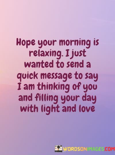 Hope-Your-Morning-Is-Relaxing-I-Just-Wanted-To-Send-A-Quotes.jpeg