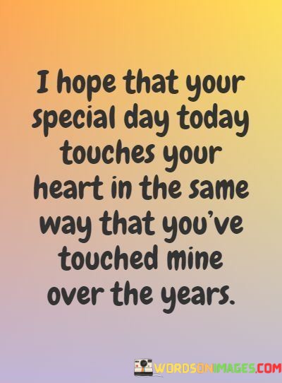 I-Hope-That-Your-Special-Day-Today-Touches-Your-Quotes.jpeg