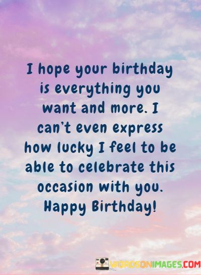 I-Hope-Your-Birthday-Is-Everything-You-Want-And-More-I-Cant-Quotes.jpeg