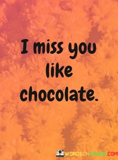 I-Miss-You-Like-Chocolate-Quotes.jpeg