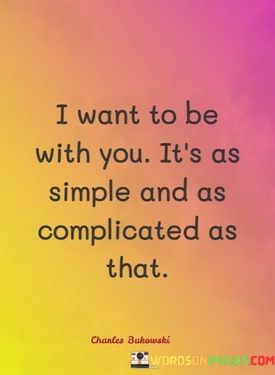 I-Want-To-Be-With-You-Its-As-Simple-And-As-Complicated-Quotes.jpeg