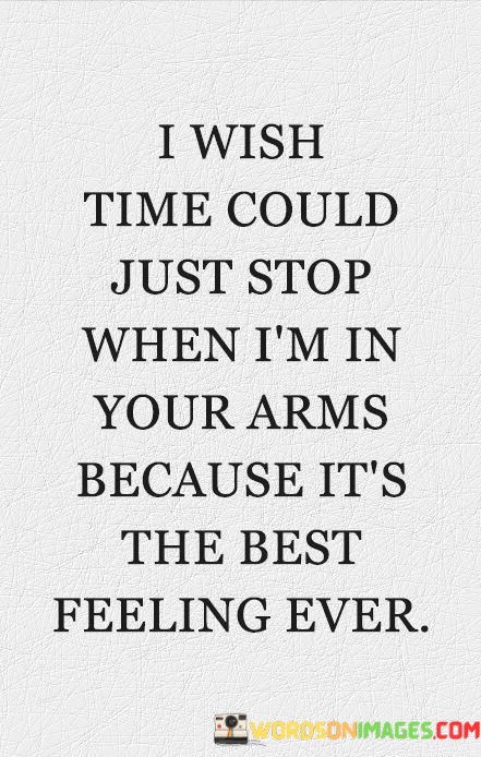 I-Wish-Time-Could-Just-Stop-When-Im-In-Your-Arms-Quotes.jpeg