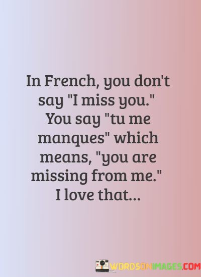 In-French-You-Dont-Say-I-Miss-You-You-Say-Tu-Me-Manques-Quotes.jpeg