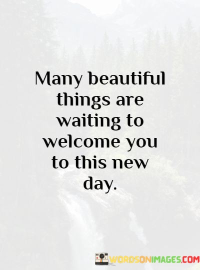 Many-Beautiful-Things-Are-Waiting-To-Welcome-You-To-This-New-Quotes.jpeg