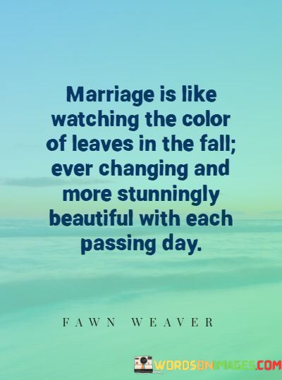 Marriage-Is-Like-Watching-The-Color-Of-Leaves-In-The-Fall-Ever-Changing-Quotes.jpeg