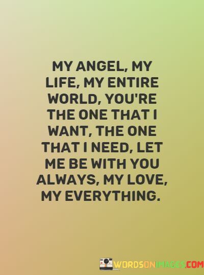 My-Angel-My-Life-My-Entire-World-Youre-You-Are-The-One-That-I-Want-Quotes.jpeg