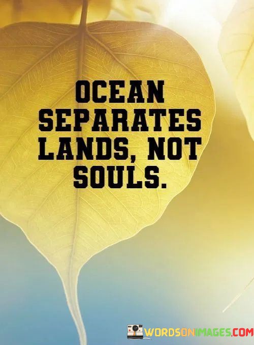 Ocean-Separates-Lands-Not-Souls-Quotes.jpeg