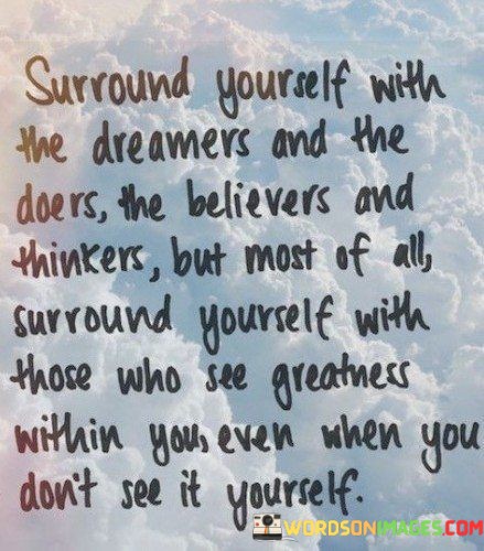 Surround-Yourself-With-The-Dreamers-And-The-Doers-The-Believers-And-Quotes.jpeg
