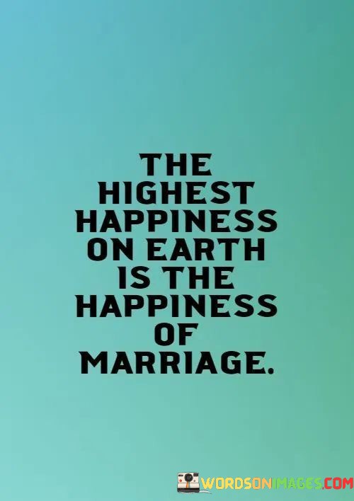 The-Highest-Happiness-On-Earth-Is-The-Happiness-Of-Marriage-Quotes.jpeg