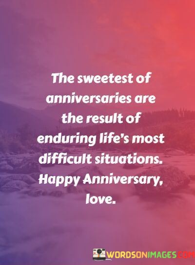 The-Sweetest-Of-Anniversaries-Are-The-Result-Of-Enduring-Lifes-Quotes.jpeg