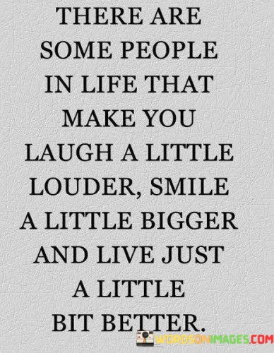 There-Are-Some-People-In-Life-That-Make-You-Laugh-A-Quotes.jpeg