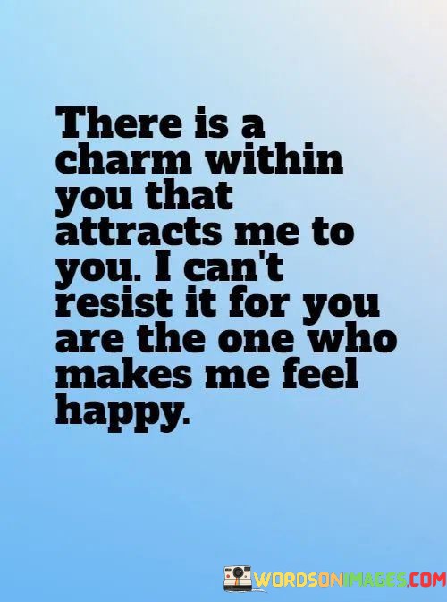 There-Is-A-Charm-Within-You-That-Attracts-Me-To-Quotes.jpeg