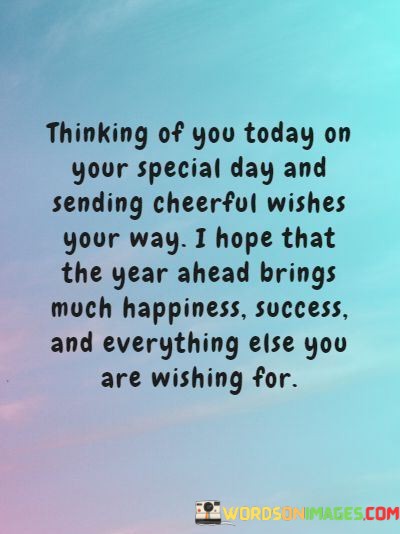 Thinking-Of-You-Today-On-Your-Special-Day-And-Sending-Cheerful-Wishes-Your-Way-Quotes.jpeg