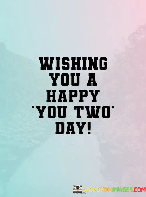 Wishing-You-A-Happy-You-Two-Day-Quotes.jpeg