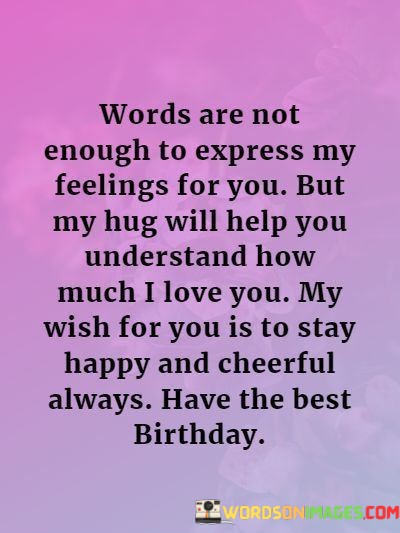 Words-Are-Not-Enough-To-Express-My-Feeling-For-You-But-My-Hug-Quotes.jpeg