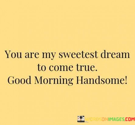 You-Are-My-Sweetest-Dream-To-Come-True-Good-Morning-Quotes.jpeg