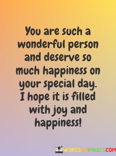 You-Are-Such-A-Wonderful-Person-And-Deserve-So-Much-Happiness-Quotes.jpeg
