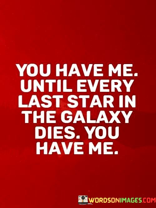 You-Have-Me-Until-Every-Last-Star-In-The-Galaxy-Quotes.jpeg