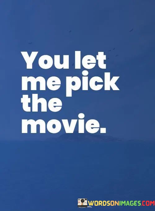 You-Let-Me-Pick-The-Movie-Quotes.jpeg