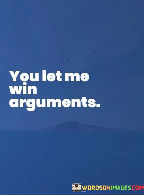You-Let-Me-Win-Arguments-Quotes.jpeg