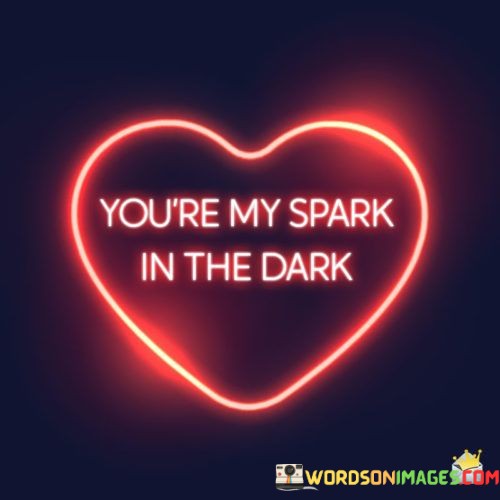 Youre-My-Spark-In-The-Dark-Quotes.jpeg