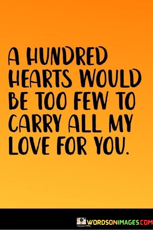 A-Hundred-Hearts-Would-Be-Too-Few-To-Carry-All-My-Love-For-You-Quotes.jpeg