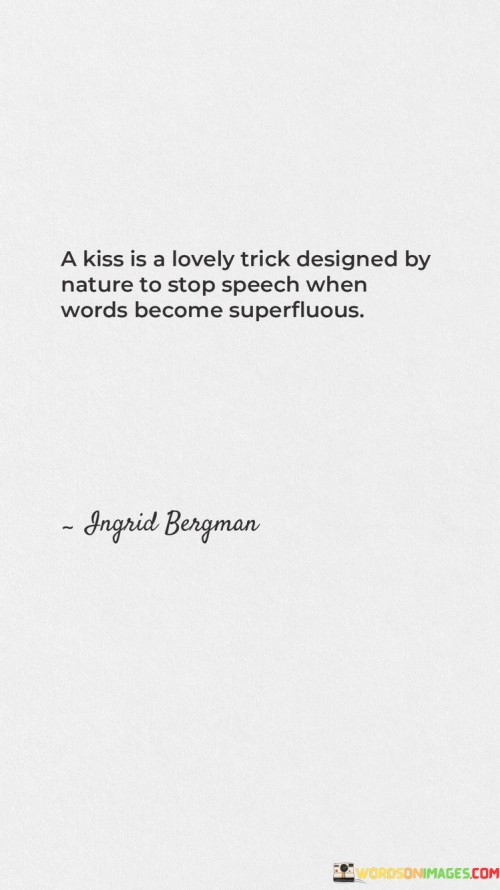 A-Kiss-Is-A-Lovely-Trick-Designed-By-Nature-To-Stop-Speech-When-Words-Become-Superfluous-Quotes.jpeg