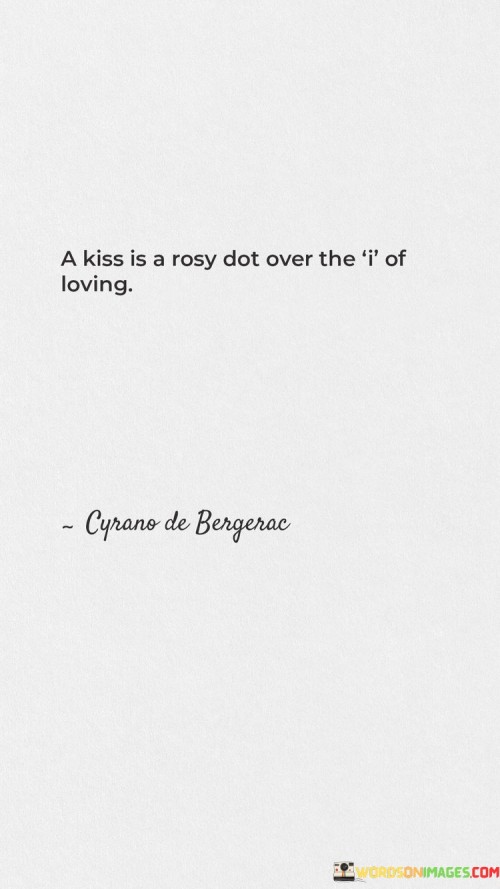 A Kiss Is A Rosy Dot Over The I Of Loving Quotes