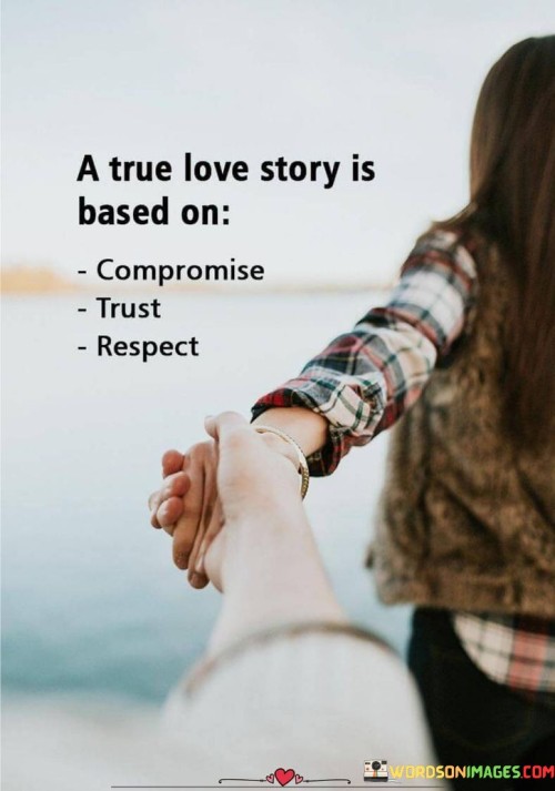 A True Love Story Is Based On Compromise Trust Respect Quotes