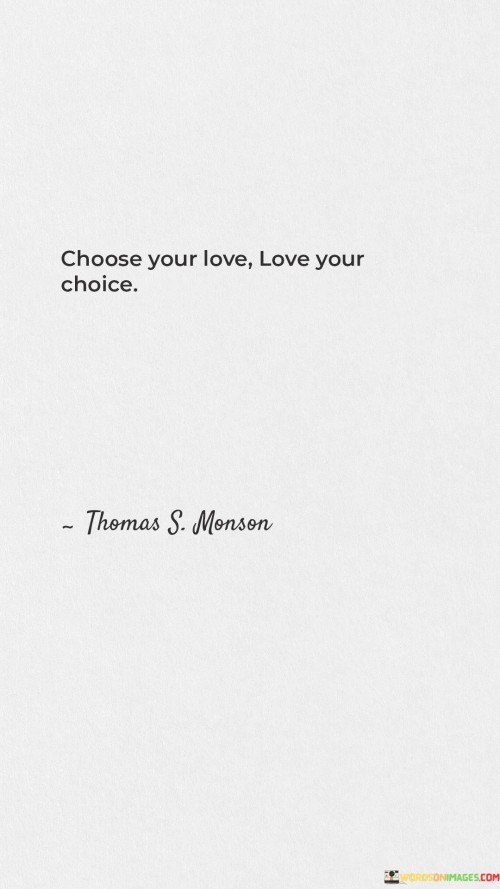 Choose-Your-Love-Love-Your-Choice-Quotes.jpeg