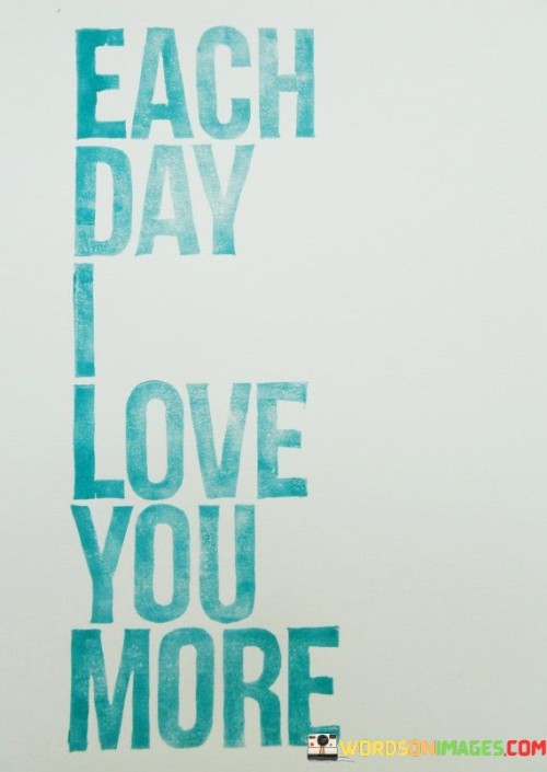 Each-Day-I-Love-You-More-Quotes.jpeg