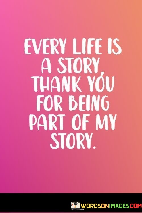 Every-Life-Is-A-Story-Thank-You-For-Being-Part-Of-My-Story-Quotes.jpeg