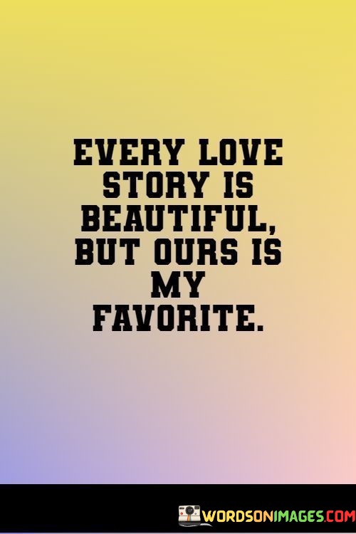 Every-Love-Story-Is-Beautiful-But-Our-Is-My-Favorite-Quotes.jpeg