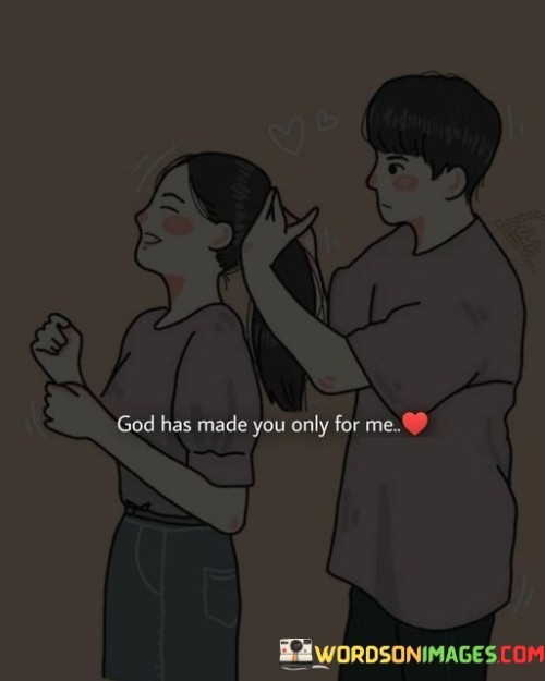 God-Has-Made-You-Only-For-Me-Quotes.jpeg