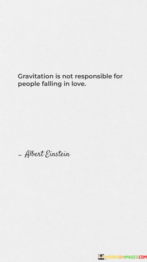 Gravitation-Is-Not-Responsible-For-People-Falling-In-Love-Quotes.jpeg