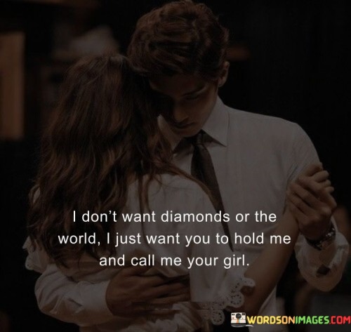 I-Dont-Want-Diamond-Or-The-World-I-Just-Want-You-To-Hold-Me-And-Call-Quotes.jpeg