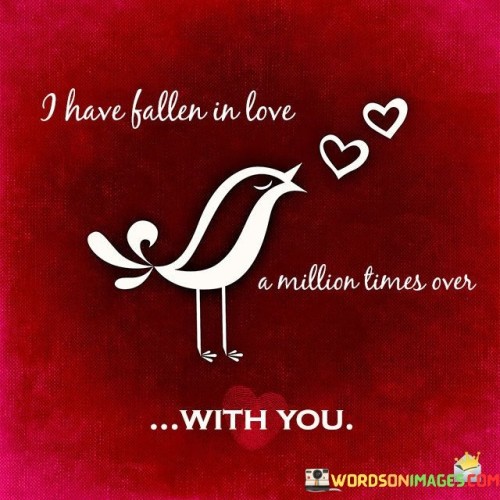 I-Have-Fallen-In-Love-A-Million-Times-Over-With-You-Quotes.jpeg