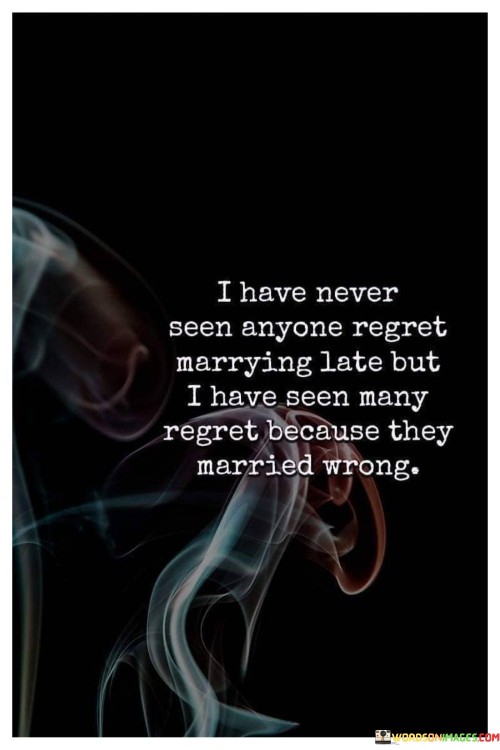 I-Have-Never-Seen-Anyone-Regret-Marrying-Late-But-I-Have-Seen-Many-Regret-Because-They-Quotes.jpeg