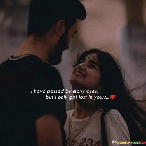 I-Have-Passed-By-Many-Eyes-But-I-Only-Got-Lost-In-Yours-Quotes.jpeg