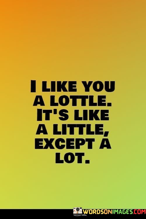 I-Like-You-A-Lottle-Its-Like-A-Little-Except-A-Lot-Quotes.jpeg