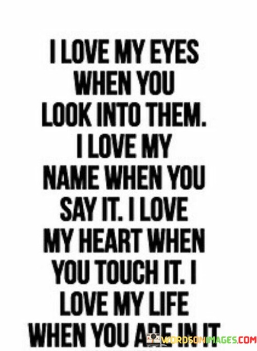 I-Love-My-Eyes-When-You-Look-Into-Them-I-Love-My-Name-When-You-Say-It-Quotes.jpeg