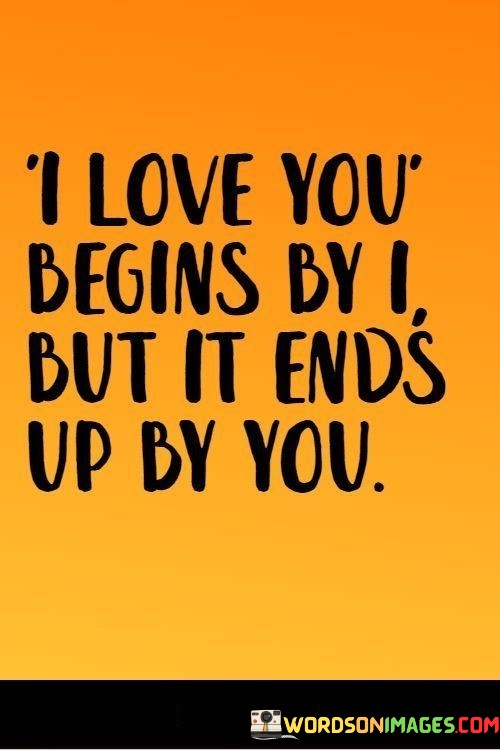 I-Love-You-Begin-By-I-But-It-Ends-Up-By-You-Quotes.jpeg