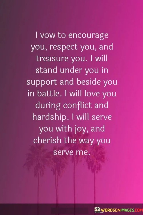 I-Vow-To-Encourage-You-Respect-You-And-Treasure-You-I-Will-Stand-Under-You-In-Support-And-Beside-Quotes.jpeg
