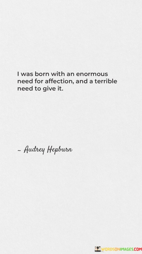I-Was-Born-With-An-Enormous-Need-For-Affection-And-A-Quotes.jpeg