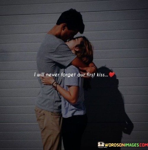 I-Will-Never-Forget-Our-First-Kiss-Quotes.jpeg