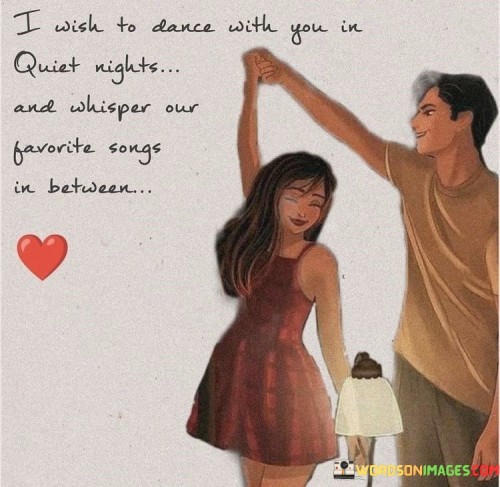 I-Wish-To-Dance-With-You-In-Quiet-Nights-And-Whisper-Our-Favorite-Songs-In-Between-Quotes.jpeg