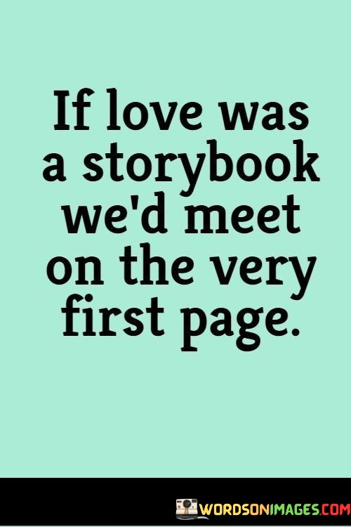 If-Love-Was-A-Storybook-Wed-Meet-On-The-Very-First-Page-Quotes.jpeg