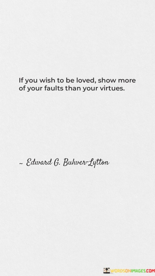 If-You-Wish-To-Be-Loved-Show-More-Of-Your-Faults-Than-Your-Virtues-Quotes.jpeg