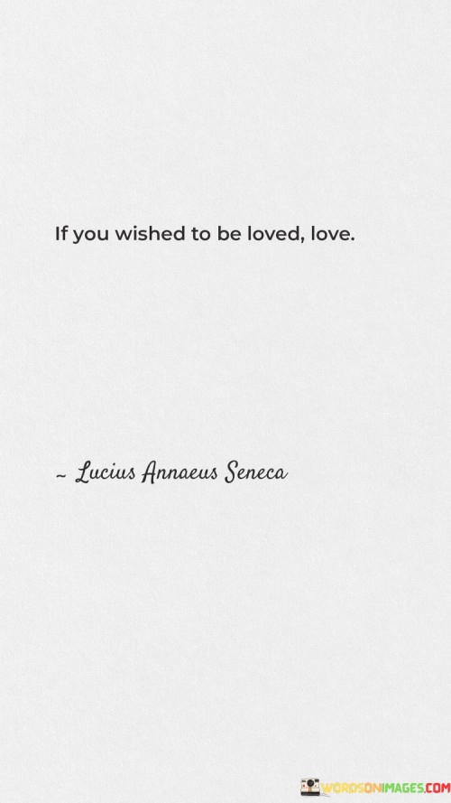 If-You-Wished-To-Be-Loved-Love-Quotes.jpeg
